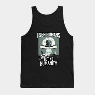 I SEE HUMANS BUT NOT HUMANITY Tank Top
